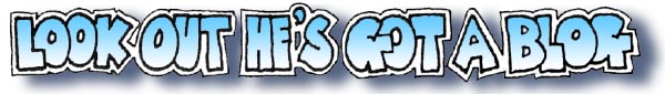 Look out he's got a blog