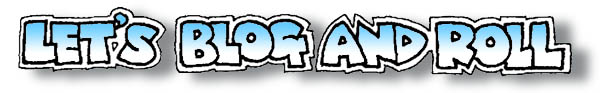 Let's blog and roll!