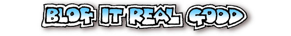 Blog it real good